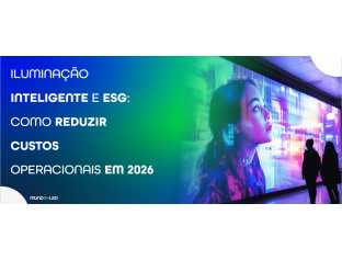 Iluminação Inteligente e ESG: Como reduzir custos operacionais em 2026