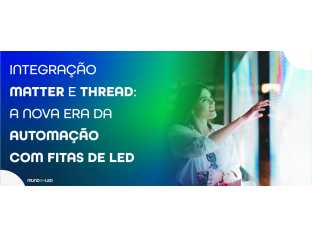 Integração Matter e Thread: A nova era da automação com fitas de LED