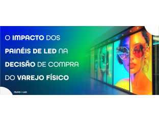O impacto dos painéis de LED na decisão de compra do varejo físico
