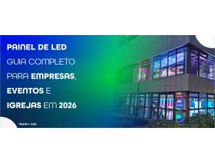 Painel de LED Guia Completo Para Empresas, Eventos e Igrejas em 2026
