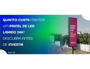Quanto custa manter um painel de LED ligado 24h? Descubra antes de investir