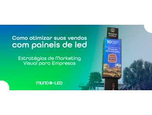 Como Otimizar Suas Vendas com Painéis de LED: Estratégias de Marketing Visual para Empresas