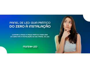 Painel de LED: Guia Prático do Zero à Instalação