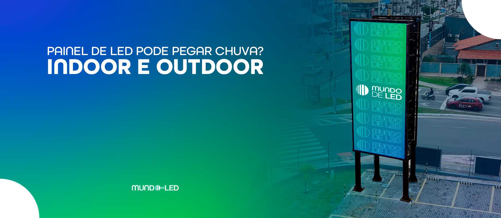 Painel de LED Pode Pegar Chuva? Indoor ou Outdoor