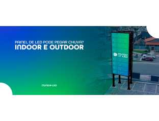 Painel de LED Pode Pegar Chuva? Indoor ou Outdoor